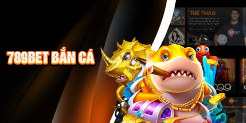 Bắn cá 789bet chinh phục thế giới đại dương trong tầm tay