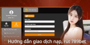 hướng dẫn nạp rút 789bet
